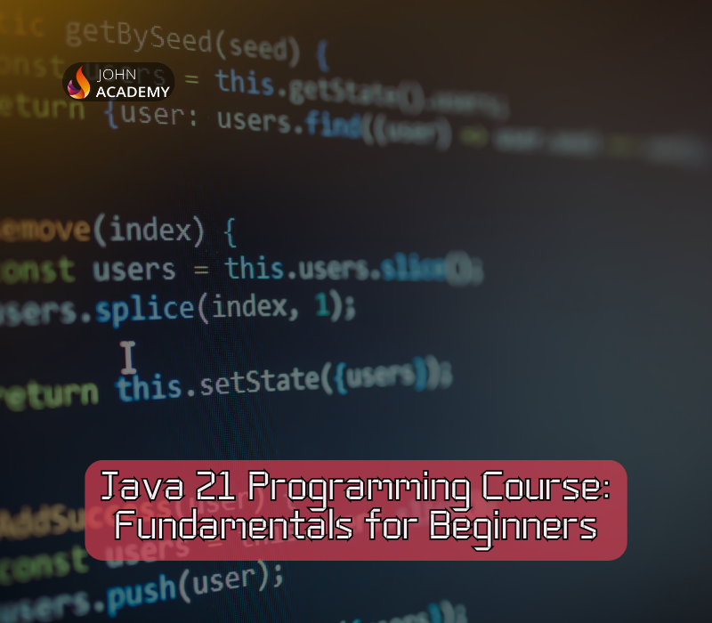 Java 21 Programming Course: Comprehensive Fundamentals for Beginners John Academy cover art