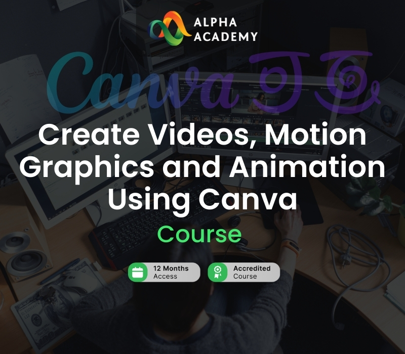 Create Videos, Motion Graphics and Animation Using Canva Alpha Academy cover art