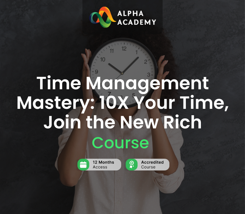 Time Management Mastery: 10X Your Time, Join the New Rich Alpha Academy cover art