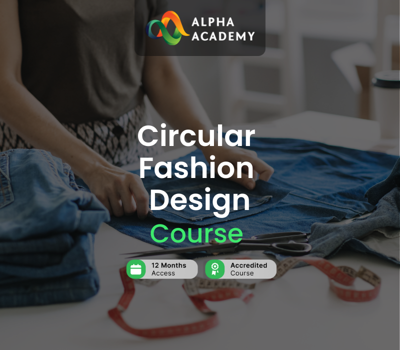 Circular Fashion Design Online Course Alpha Academy cover art