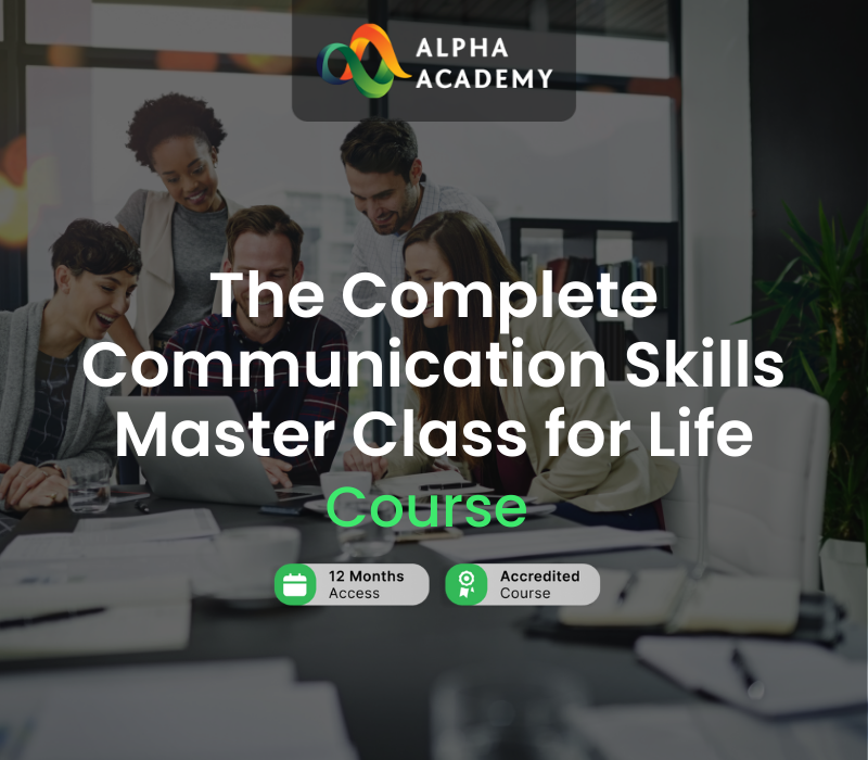 The Complete Communication Skills Master Class for Life Alpha Academy cover art