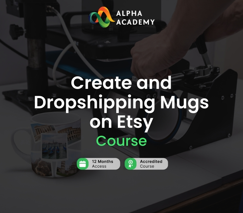 Create and Dropshipping Mugs on Etsy Alpha Academy cover art