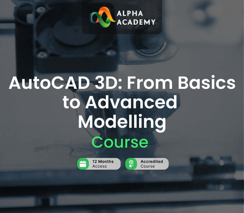 AutoCAD 3D: From Basics to Advanced Modelling Alpha Academy cover art